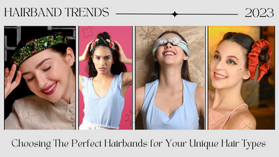 Choosing The Perfect Hairbands for Your Unique Hair Types