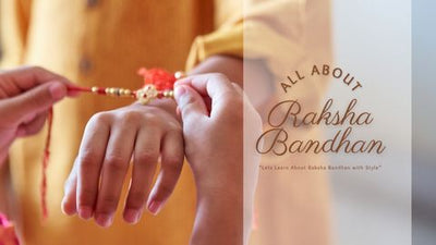 ALL ABOUT RAKSHA BANDHAN