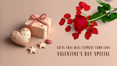 Gifts That Will Express Your Love: Valentine's Day Special