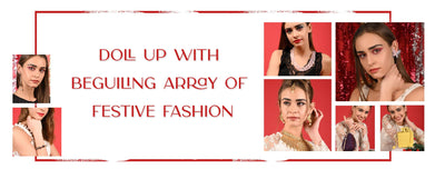 Doll Up With Beguiling Array of Festive Fashion