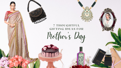 7 Thoughtful Gifting Ideas for Mother's Day